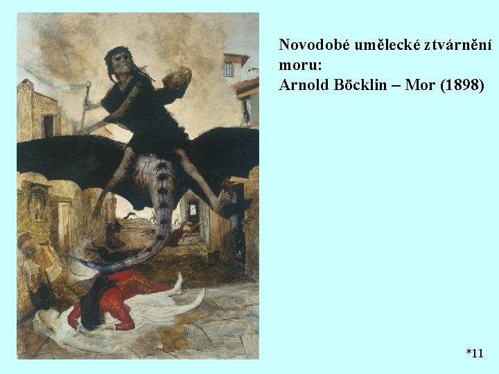 Novodobé umělecké ztvárnění moru: Arnold Böcklin – Mor (1898) *11 