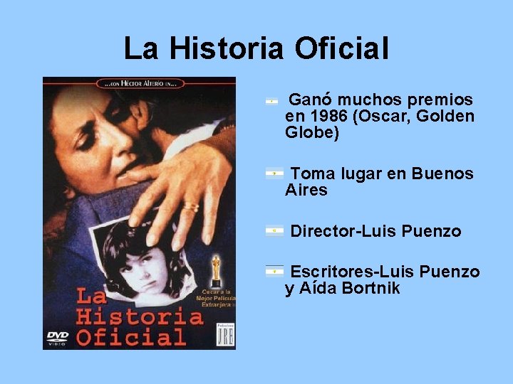 La Historia Oficial Ganó muchos premios en 1986 (Oscar, Golden Globe) Toma lugar en