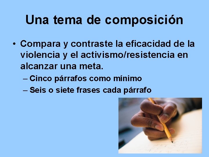 Una tema de composición • Compara y contraste la eficacidad de la violencia y