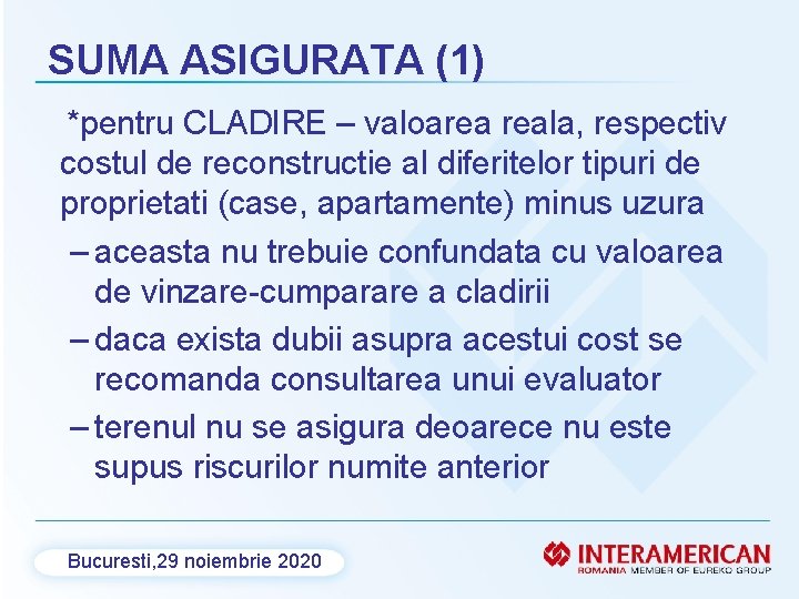 SUMA ASIGURATA (1) *pentru CLADIRE – valoarea reala, respectiv costul de reconstructie al diferitelor