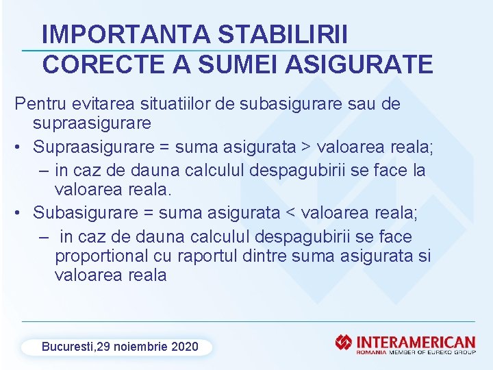 IMPORTANTA STABILIRII CORECTE A SUMEI ASIGURATE Pentru evitarea situatiilor de subasigurare sau de supraasigurare