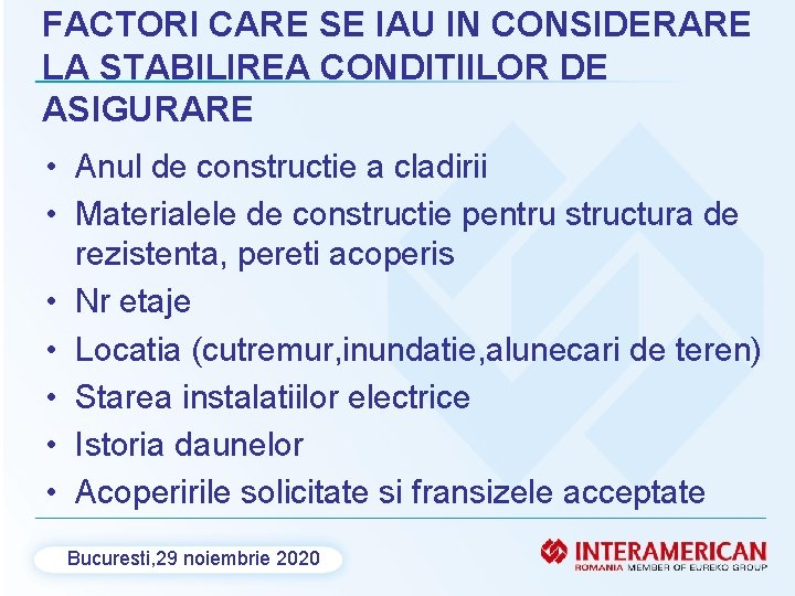 FACTORI CARE SE IAU IN CONSIDERARE LA STABILIREA CONDITIILOR DE ASIGURARE • Anul de