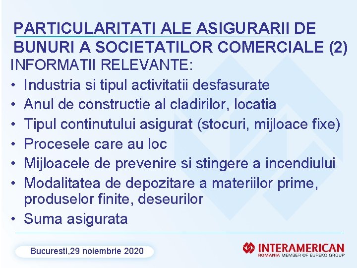 PARTICULARITATI ALE ASIGURARII DE BUNURI A SOCIETATILOR COMERCIALE (2) INFORMATII RELEVANTE: • Industria si