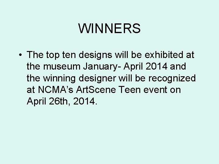 WINNERS • The top ten designs will be exhibited at the museum January- April