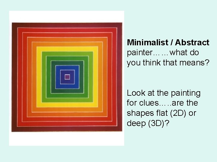 Minimalist / Abstract painter……what do you think that means? Look at the painting for