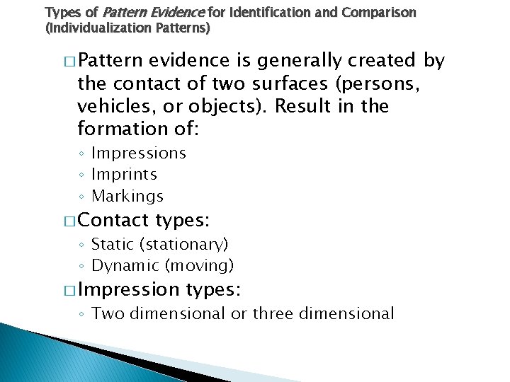 Types of Pattern Evidence for Identification and Comparison (Individualization Patterns) � Pattern evidence is
