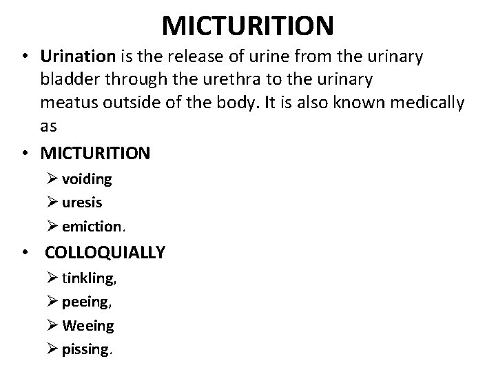 MICTURITION • Urination is the release of urine from the urinary bladder through the