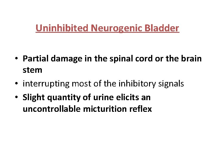 Uninhibited Neurogenic Bladder • Partial damage in the spinal cord or the brain stem