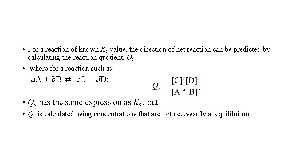  • For a reaction of known Kc value, the direction of net reaction