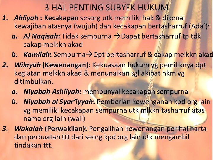 3 HAL PENTING SUBYEK HUKUM 1. Ahliyah : Kecakapan sesorg utk memiliki hak &