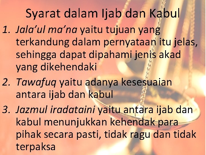 Syarat dalam Ijab dan Kabul 1. Jala’ul ma’na yaitu tujuan yang terkandung dalam pernyataan