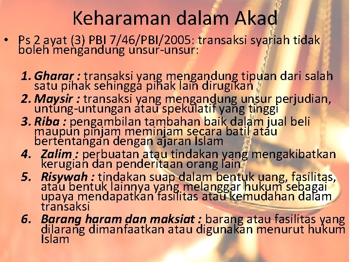Keharaman dalam Akad • Ps 2 ayat (3) PBI 7/46/PBI/2005: transaksi syariah tidak boleh