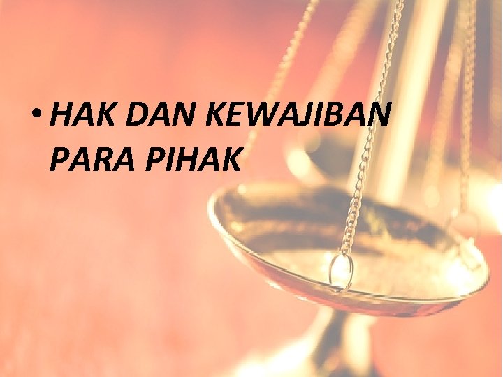  • HAK DAN KEWAJIBAN PARA PIHAK 