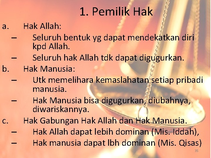 1. Pemilik Hak a. – – b. – – c. – – Hak Allah: