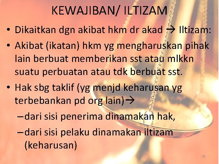 KEWAJIBAN/ ILTIZAM • Dikaitkan dgn akibat hkm dr akad Iltizam: • Akibat (ikatan) hkm