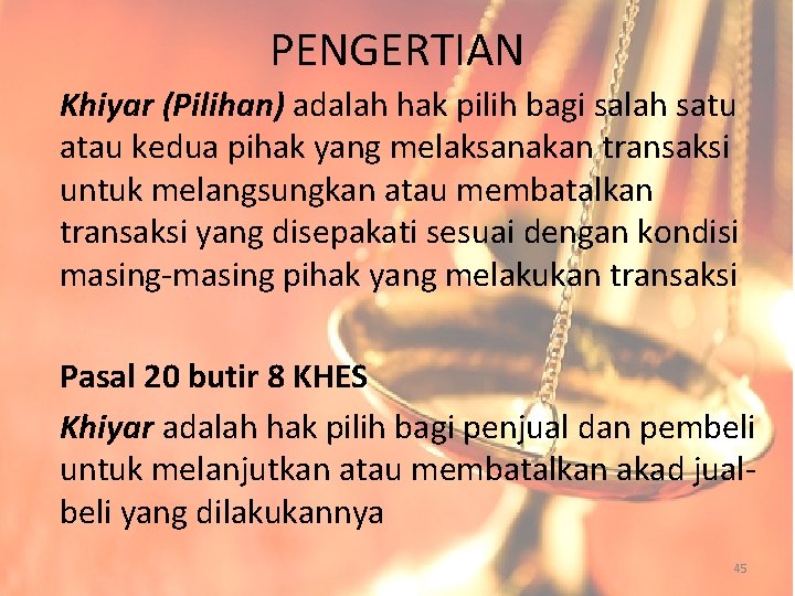 PENGERTIAN Khiyar (Pilihan) adalah hak pilih bagi salah satu atau kedua pihak yang melaksanakan