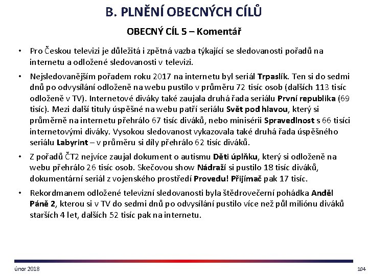 B. PLNĚNÍ OBECNÝCH CÍLŮ OBECNÝ CÍL 5 – Komentář • Pro Českou televizi je