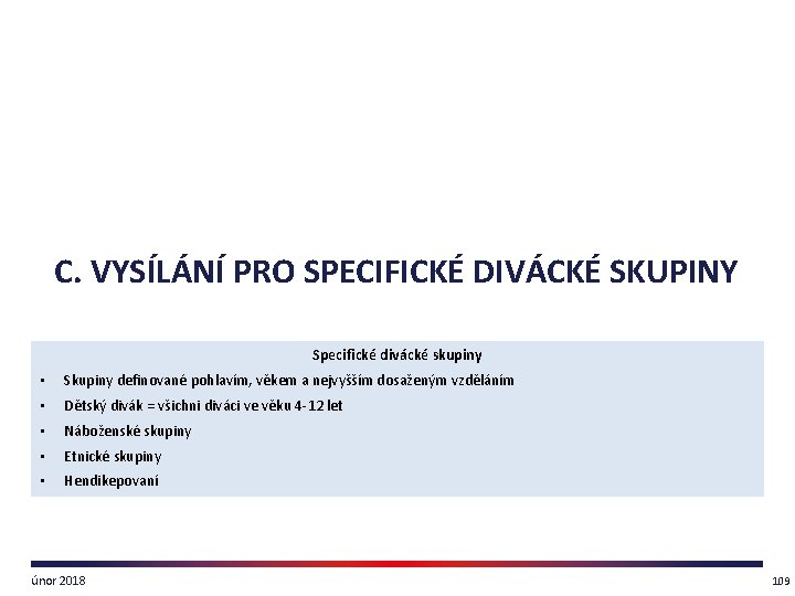 C. VYSÍLÁNÍ PRO SPECIFICKÉ DIVÁCKÉ SKUPINY Specifické divácké skupiny • Skupiny definované pohlavím, věkem