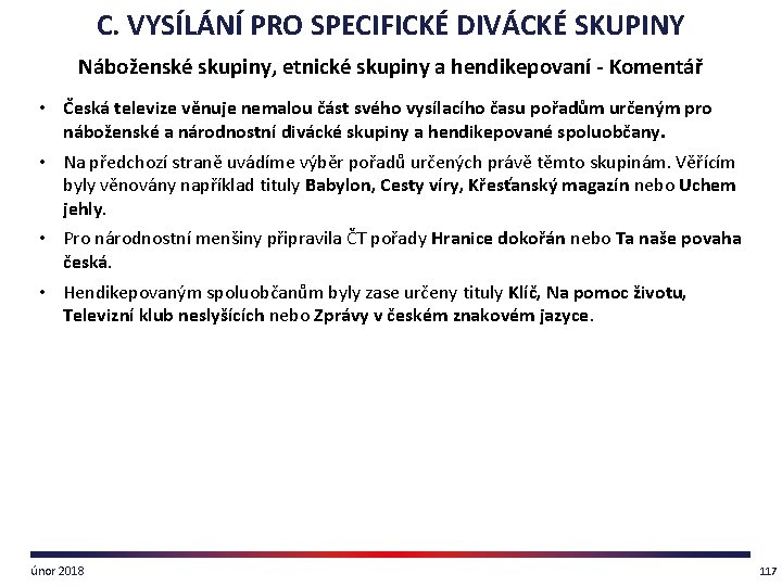 C. VYSÍLÁNÍ PRO SPECIFICKÉ DIVÁCKÉ SKUPINY Náboženské skupiny, etnické skupiny a hendikepovaní - Komentář