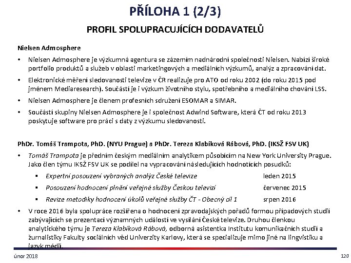 PŘÍLOHA 1 (2/3) PROFIL SPOLUPRACUJÍCÍCH DODAVATELŮ Nielsen Admosphere • Nielsen Admosphere je výzkumná agentura