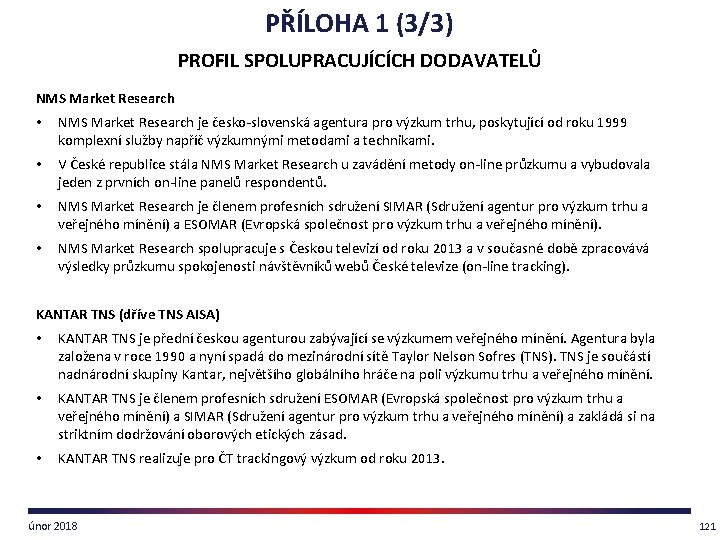 PŘÍLOHA 1 (3/3) PROFIL SPOLUPRACUJÍCÍCH DODAVATELŮ NMS Market Research • NMS Market Research je