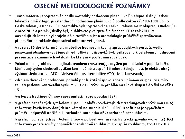 OBECNÉ METODOLOGICKÉ POZNÁMKY • Tento materiál je vypracován podle metodiky hodnocení plnění úkolů veřejné