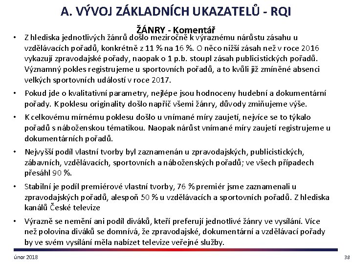 A. VÝVOJ ZÁKLADNÍCH UKAZATELŮ - RQI ŽÁNRY - Komentář • Z hlediska jednotlivých žánrů