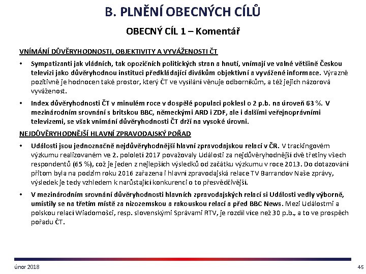 B. PLNĚNÍ OBECNÝCH CÍLŮ OBECNÝ CÍL 1 – Komentář VNÍMÁNÍ DŮVĚRYHODNOSTI, OBJEKTIVITY A VYVÁŽENOSTI