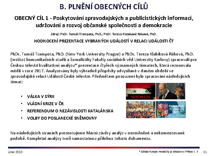 B. PLNĚNÍ OBECNÝCH CÍLŮ OBECNÝ CÍL 1 - Poskytování zpravodajských a publicistických informací, udržování