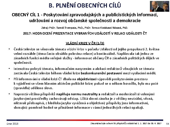 B. PLNĚNÍ OBECNÝCH CÍLŮ OBECNÝ CÍL 1 - Poskytování zpravodajských a publicistických informací, udržování