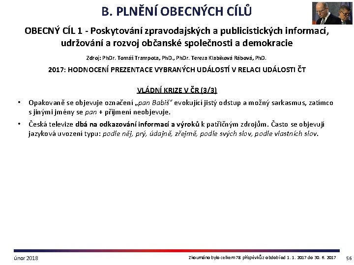 B. PLNĚNÍ OBECNÝCH CÍLŮ OBECNÝ CÍL 1 - Poskytování zpravodajských a publicistických informací, udržování