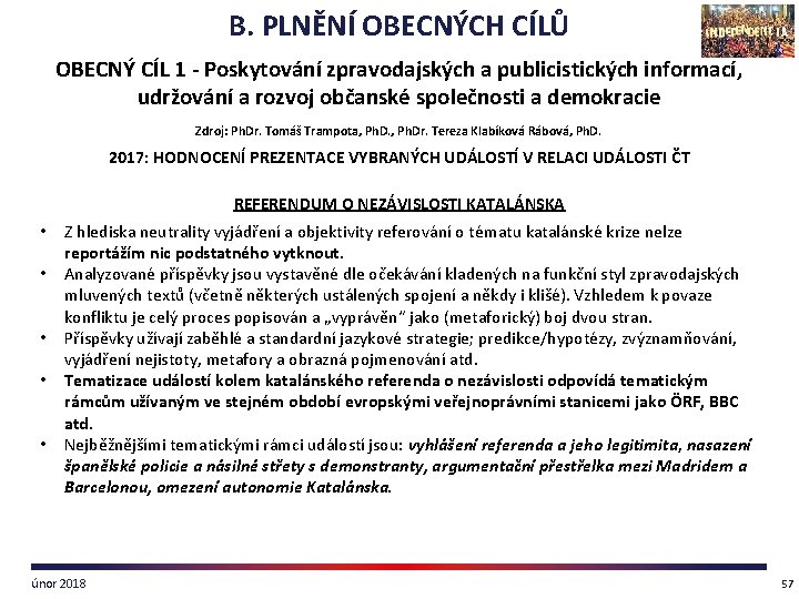 B. PLNĚNÍ OBECNÝCH CÍLŮ OBECNÝ CÍL 1 - Poskytování zpravodajských a publicistických informací, udržování