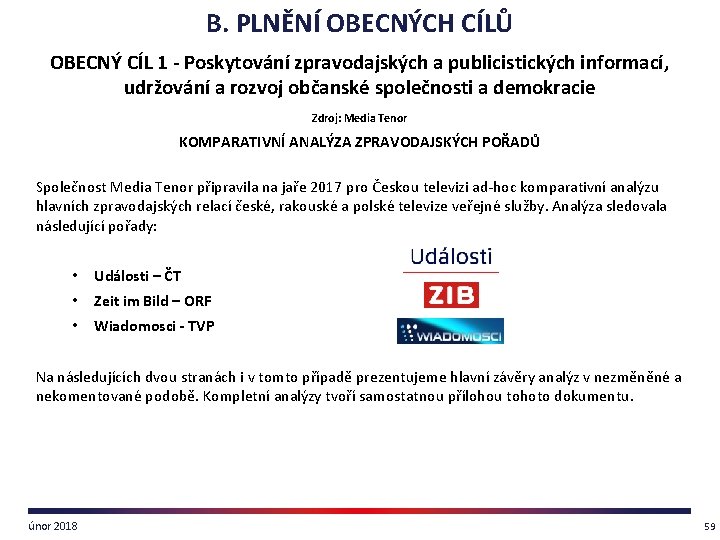 B. PLNĚNÍ OBECNÝCH CÍLŮ OBECNÝ CÍL 1 - Poskytování zpravodajských a publicistických informací, udržování