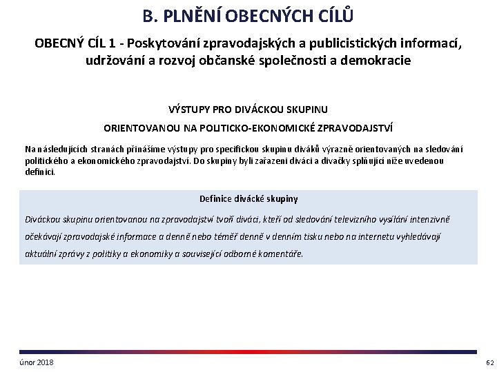 B. PLNĚNÍ OBECNÝCH CÍLŮ OBECNÝ CÍL 1 - Poskytování zpravodajských a publicistických informací, udržování