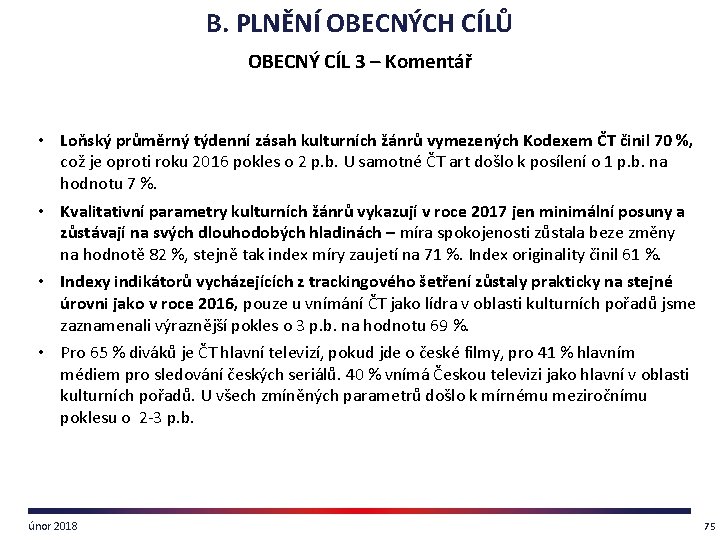 B. PLNĚNÍ OBECNÝCH CÍLŮ OBECNÝ CÍL 3 – Komentář • Loňský průměrný týdenní zásah