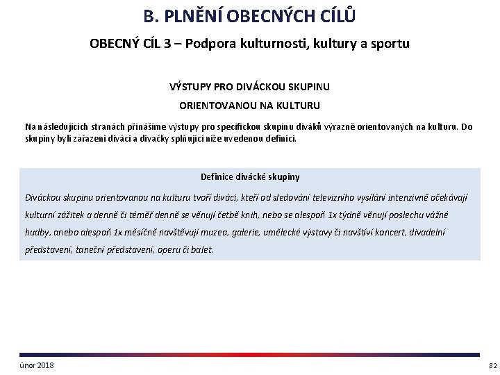 B. PLNĚNÍ OBECNÝCH CÍLŮ OBECNÝ CÍL 3 – Podpora kulturnosti, kultury a sportu VÝSTUPY