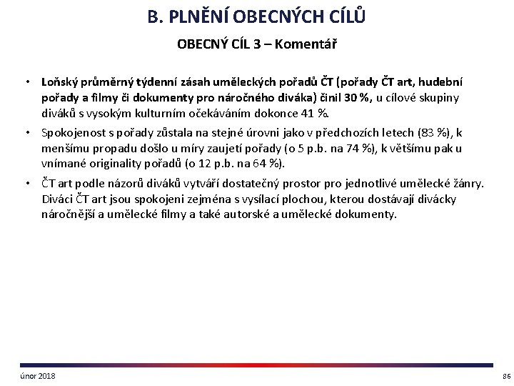 B. PLNĚNÍ OBECNÝCH CÍLŮ OBECNÝ CÍL 3 – Komentář • Loňský průměrný týdenní zásah