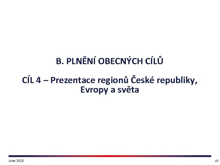 B. PLNĚNÍ OBECNÝCH CÍLŮ CÍL 4 – Prezentace regionů České republiky, Evropy a světa