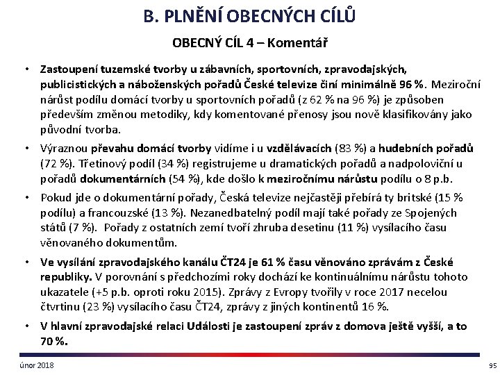 B. PLNĚNÍ OBECNÝCH CÍLŮ OBECNÝ CÍL 4 – Komentář • Zastoupení tuzemské tvorby u