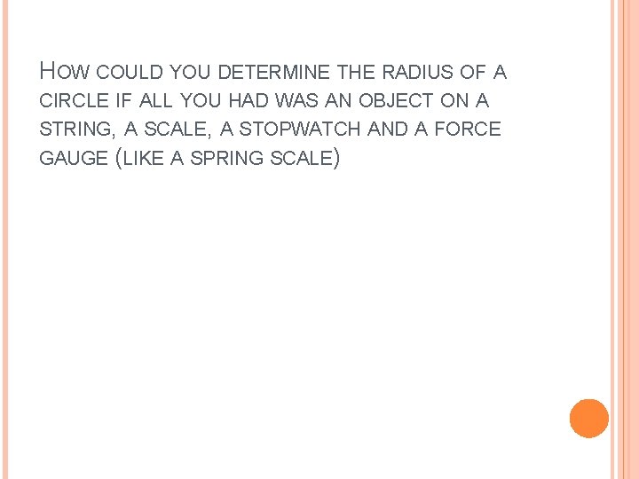 HOW COULD YOU DETERMINE THE RADIUS OF A CIRCLE IF ALL YOU HAD WAS