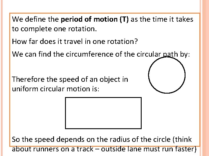 We define the period of motion (T) as the time it takes to complete