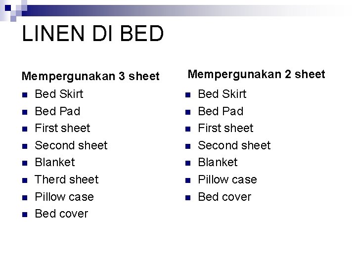 LINEN DI BED Mempergunakan 3 sheet n n n n Bed Skirt Bed Pad