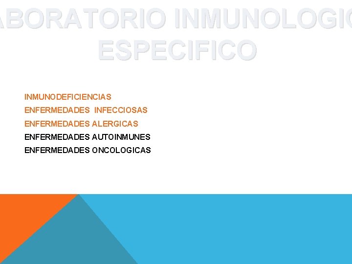 ABORATORIO INMUNOLOGIC ESPECIFICO INMUNODEFICIENCIAS ENFERMEDADES INFECCIOSAS ENFERMEDADES ALERGICAS ENFERMEDADES AUTOINMUNES ENFERMEDADES ONCOLOGICAS 