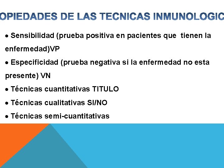  Sensibilidad (prueba positiva en pacientes que tienen la enfermedad)VP Especificidad (prueba negativa si
