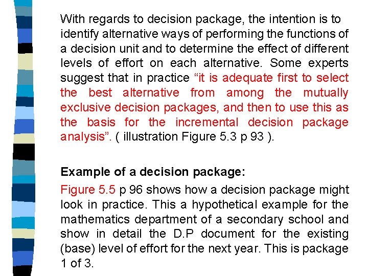 With regards to decision package, the intention is to identify alternative ways of performing