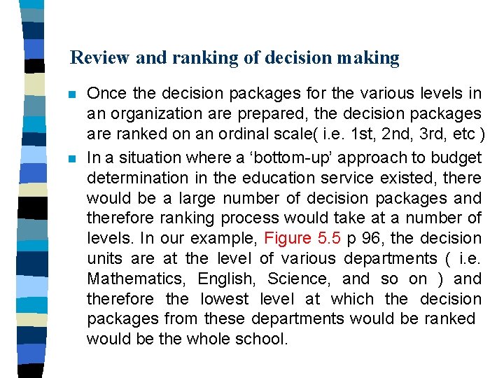 Review and ranking of decision making n n Once the decision packages for the