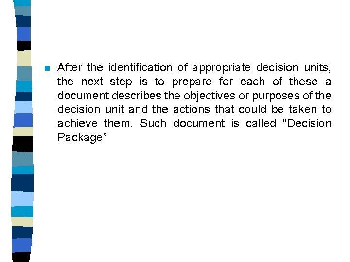 n After the identification of appropriate decision units, the next step is to prepare