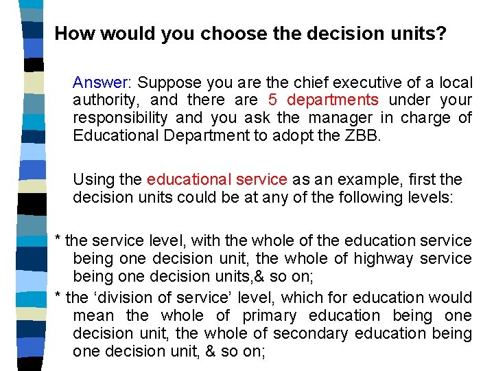 How would you choose the decision units? Answer: Suppose you are the chief executive