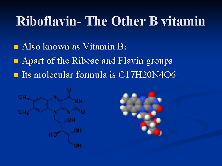 Riboflavin- The Other B vitamin Also known as Vitamin B 2 n Apart of