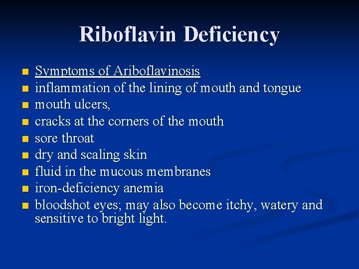 Riboflavin Deficiency n n n n n Symptoms of Ariboflavinosis inflammation of the lining